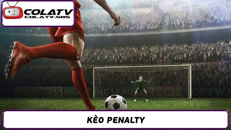 Cách Đánh Kèo Penalty Hiệu Quả - Trở thành cao thủ cá độ