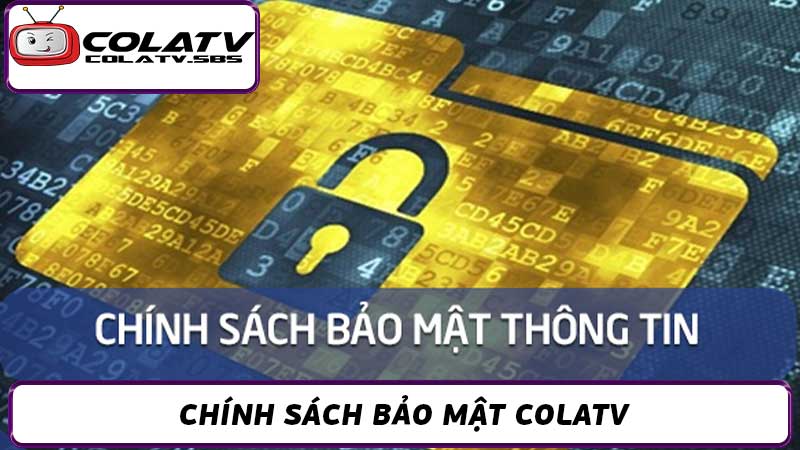 Chính sách bảo mật Colatv - An toàn và minh bạch