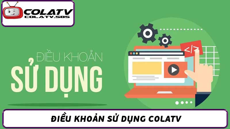 Điều Kiện & Điều Khoản Sử Dụng Colatv