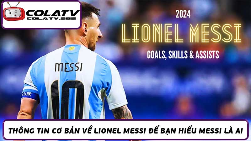 Messi là ai Tiểu sử của một cầu thủ huyền thoại vĩ đại