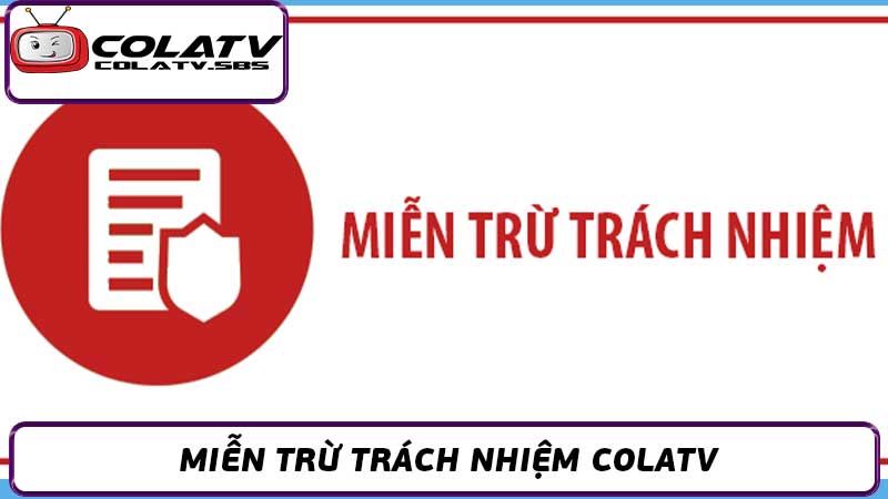 Tuyên Bố Miễn Trừ Trách Nhiệm Colatv